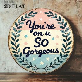 8x8in You're So Gorgeous Vintage Round Quote Sign Cafe Decor (Option: Tin)